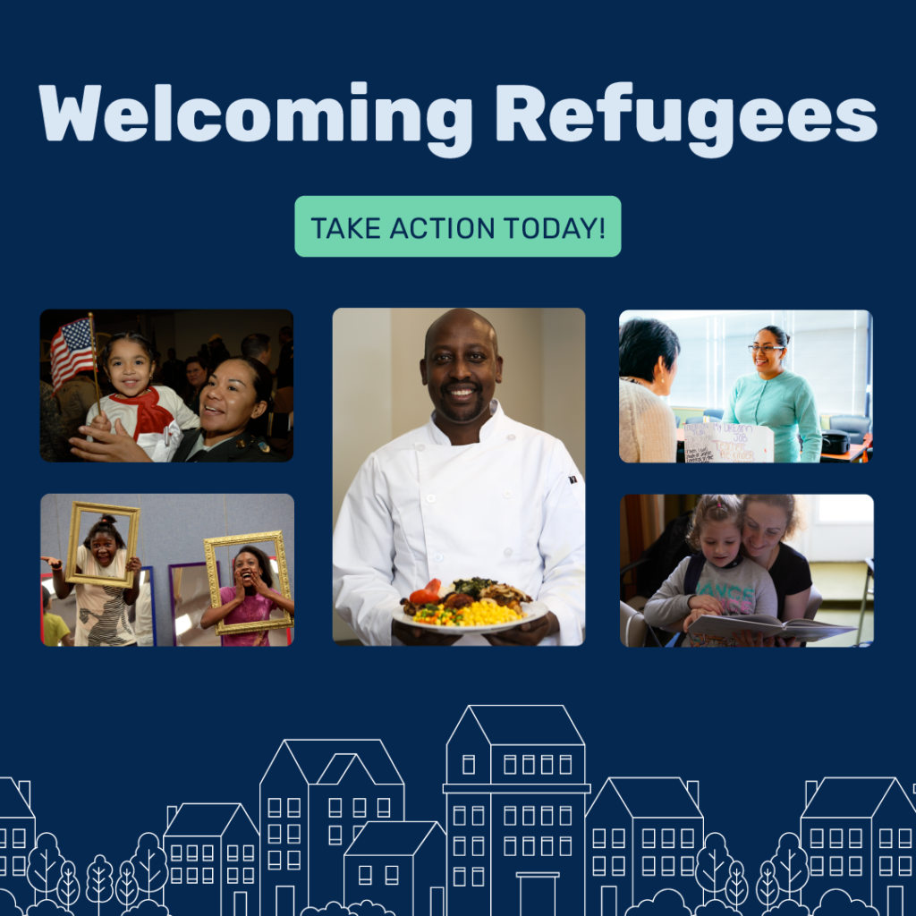Square graphic with the words "Welcome Refugees. Take Action Today!" above five photos of refugees living in the United States